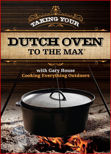 Taking your Dutch oven to the Max DVD | Cooking-Outdoors.com | Gary House