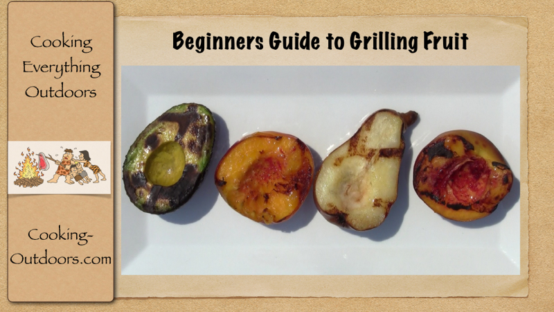 Beginners Guide to Grilling Fruit