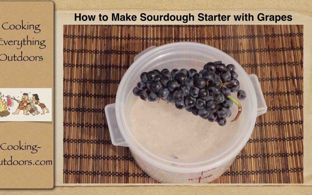 How to Make Quick and Easy Sourdough Starter with Grapes | Cooking-Outdoors.com | Gary House
