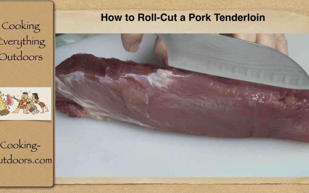 How to Roll-Cut a Pork Tenderloin | Cooking-Outdoors.com | Gary House