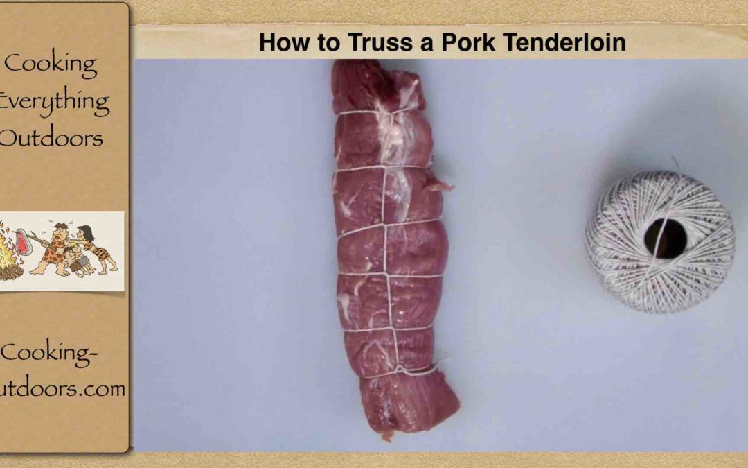 How to Truss a Pork Tenderloin | Cooking-Outdoors.com | Gary House